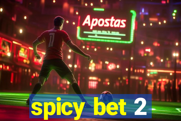 spicy bet 2